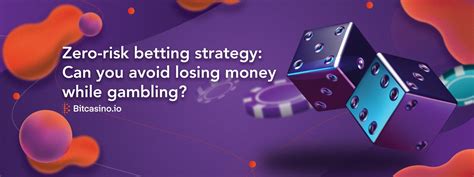 zero risk betting strategy|Zero betting strategy: Can you avoid losing money while gambling .